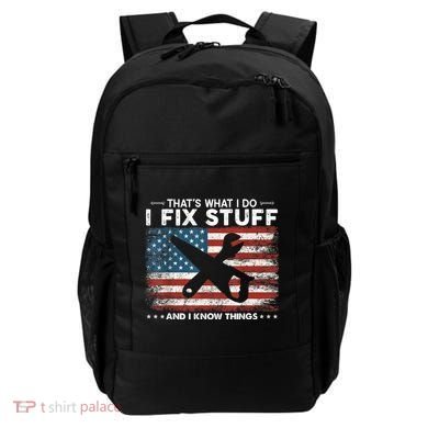 That's What I Do I Fix Stuff And I Know Things Funny Saying Backpack