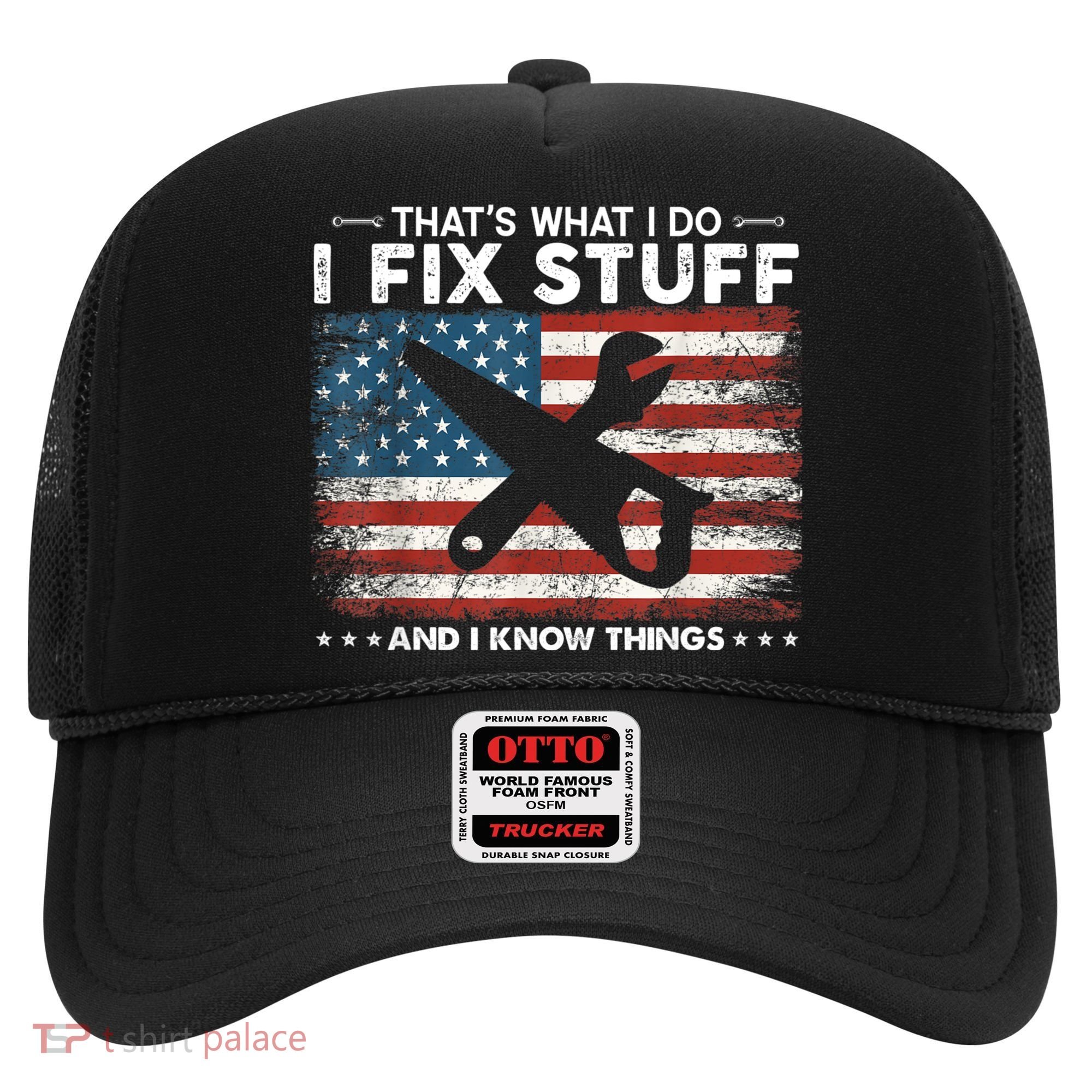 That's What I Do I Fix Stuff And I Know Things Funny Saying Hat