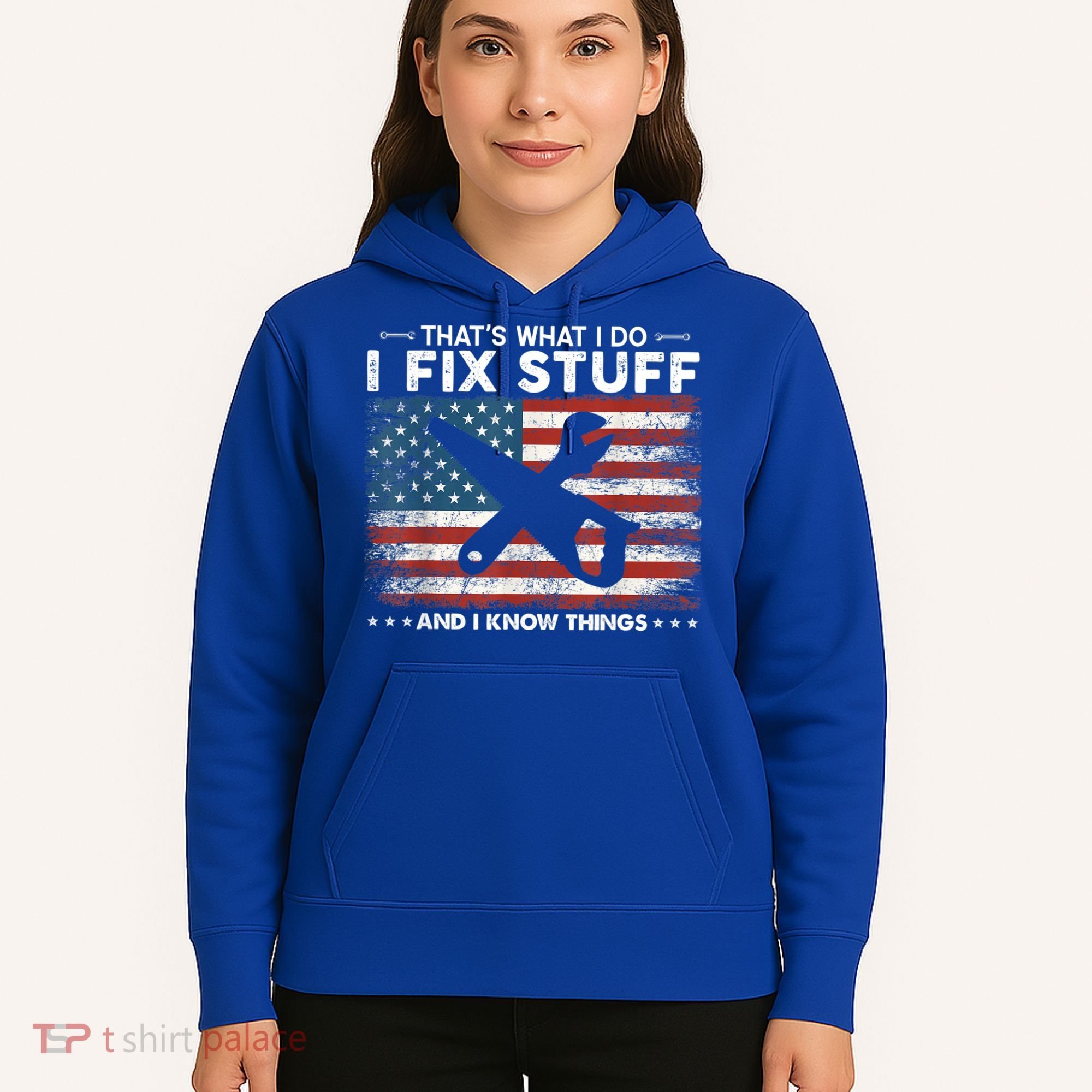 That's What I Do I Fix Stuff And I Know Things Funny Saying Hoodie
