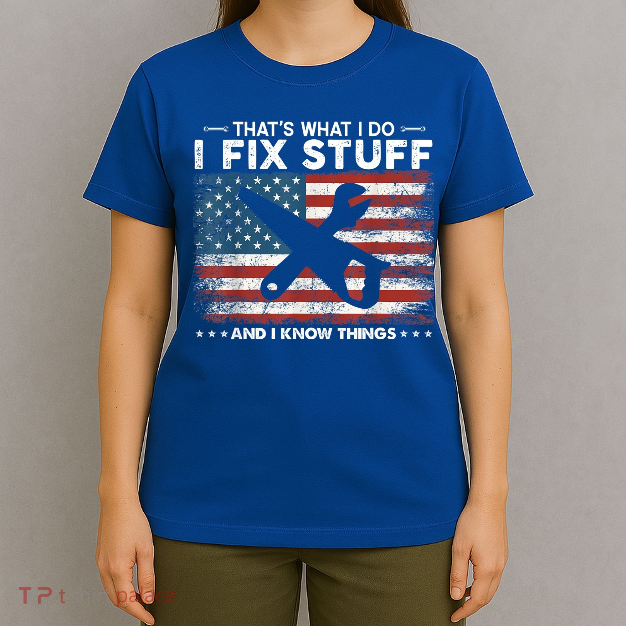 That's What I Do I Fix Stuff And I Know Things Funny Saying T-Shirt