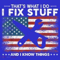 That's What I Do I Fix Stuff And I Know Things Funny Saying T-Shirt thumb 7