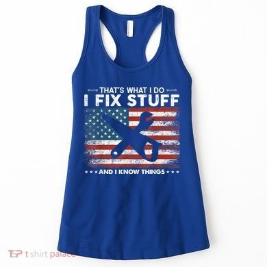 That's What I Do I Fix Stuff And I Know Things Funny Saying Women's Tank Top