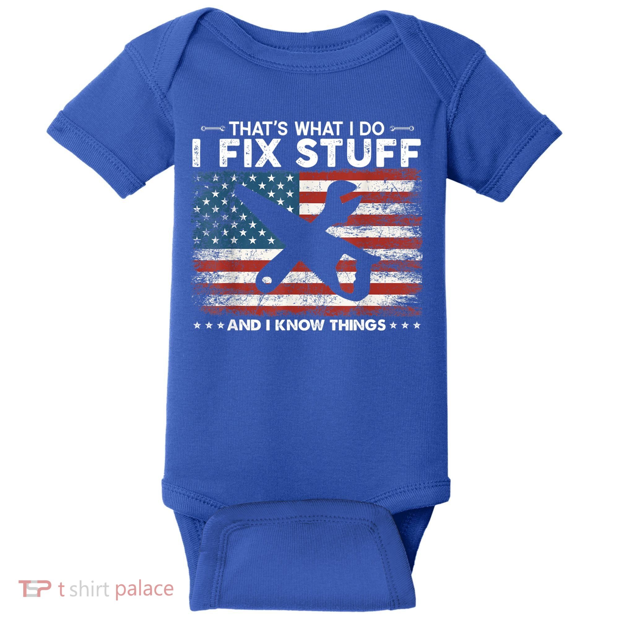 That's What I Do I Fix Stuff And I Know Things Funny Saying Baby Bodysuit