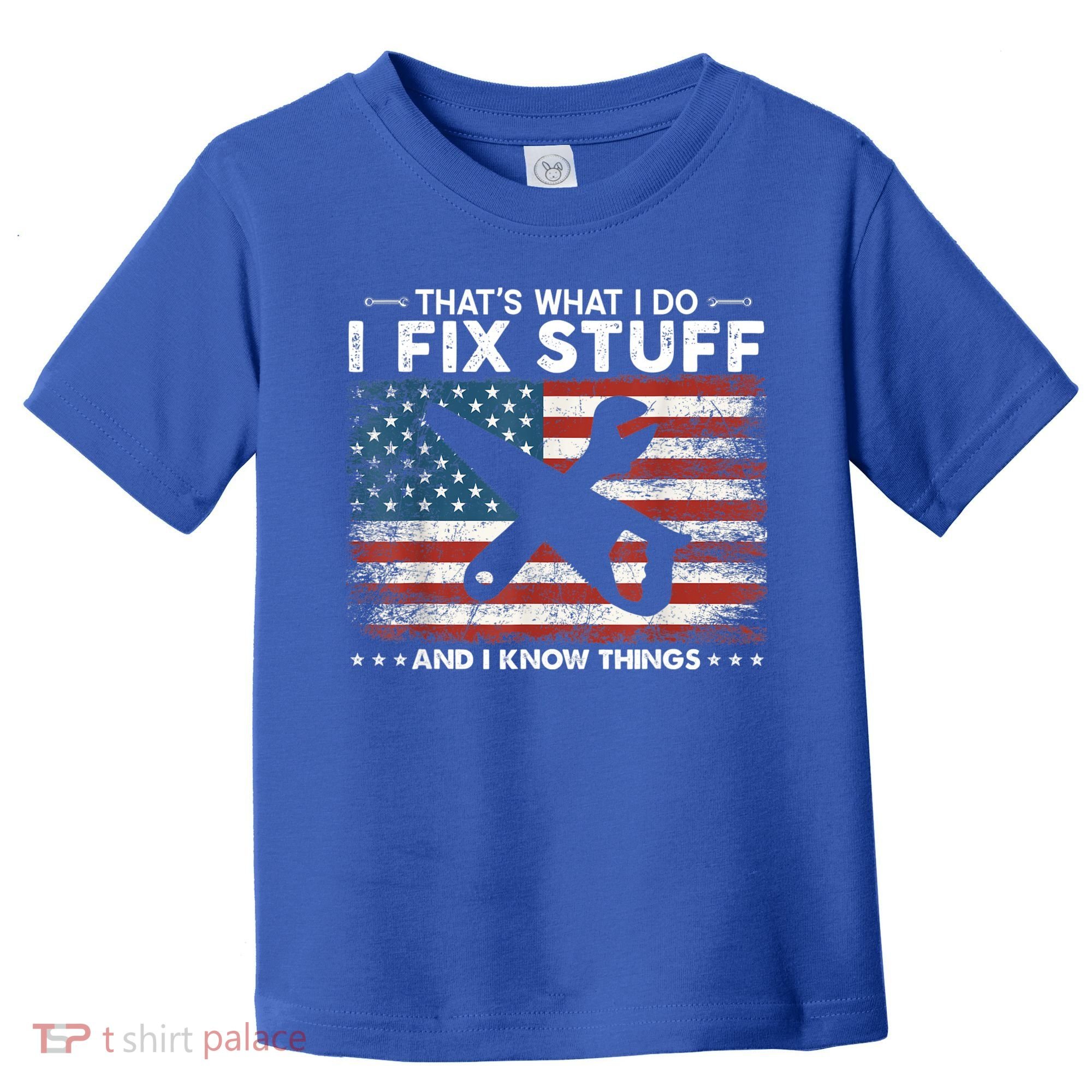 That's What I Do I Fix Stuff And I Know Things Funny Saying Toddler T-Shirt
