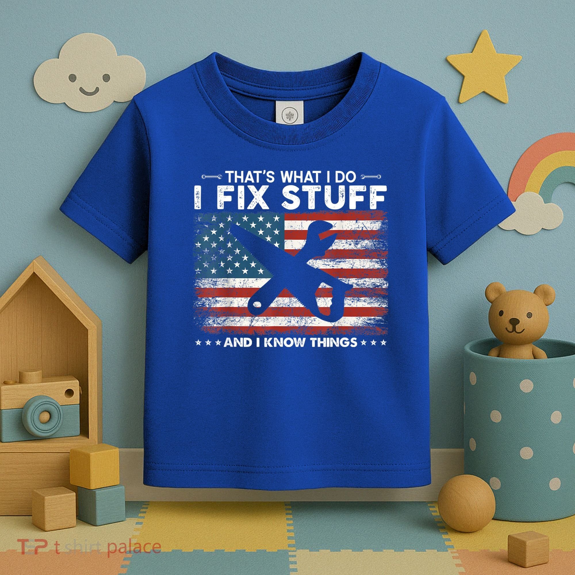 That's What I Do I Fix Stuff And I Know Things Funny Saying Toddler T-Shirt