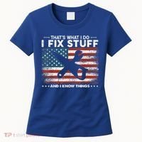 That's What I Do I Fix Stuff And I Know Things Funny Saying Women's T-Shirt thumb 0