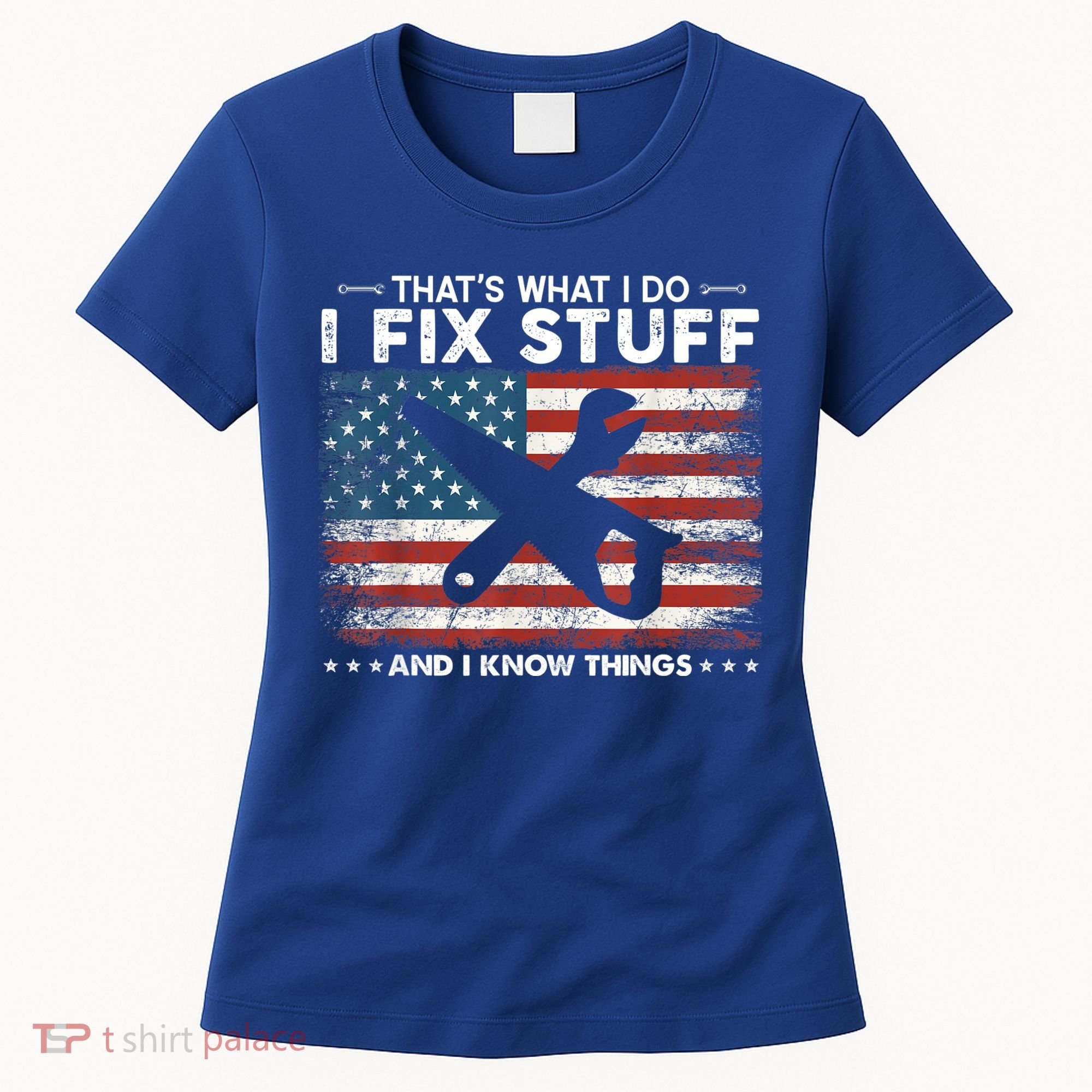 That's What I Do I Fix Stuff And I Know Things Funny Saying Women's T-Shirt