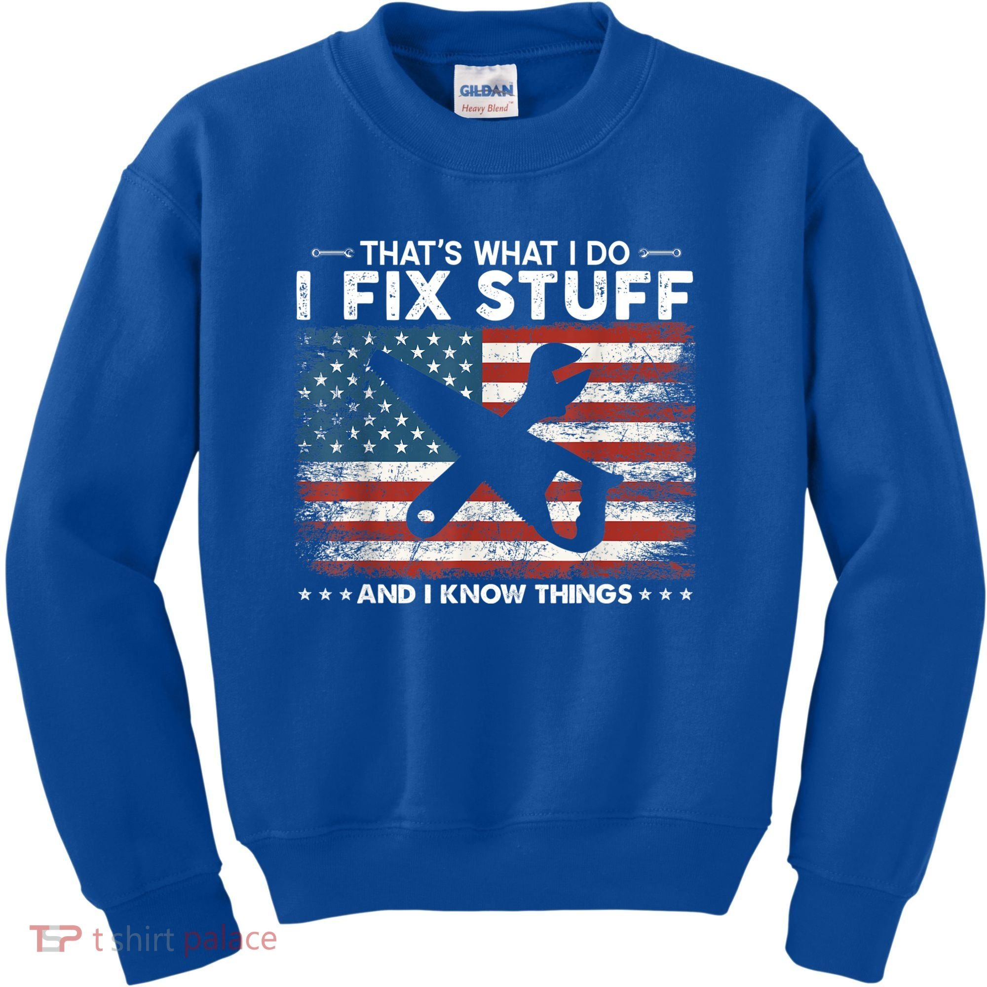 That's What I Do I Fix Stuff And I Know Things Funny Saying Kids Sweatshirt
