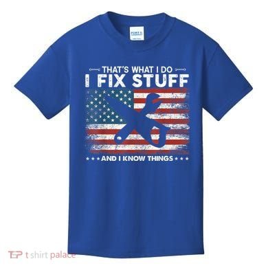 That's What I Do I Fix Stuff And I Know Things Funny Saying Kids T-Shirt