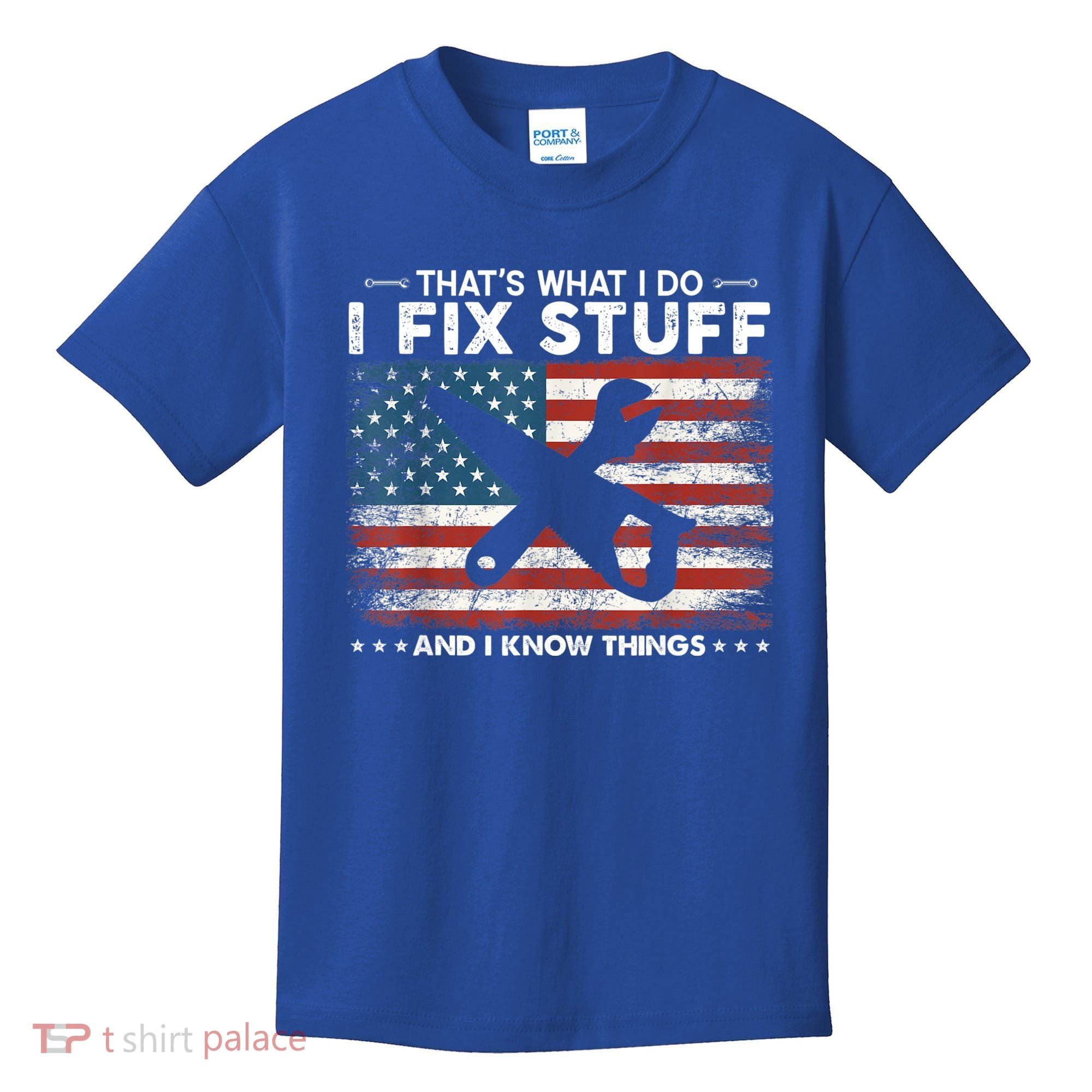 That's What I Do I Fix Stuff And I Know Things Funny Saying Kids T-Shirt
