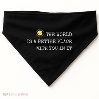 The world is A Better Place With You In It - Inspirational USA-Made Doggie Bandana thumb 0