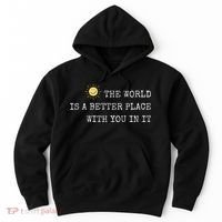 The world is A Better Place With You In It - Inspirational Hoodie thumb 0