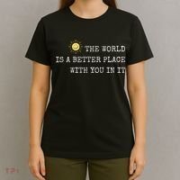 The world is A Better Place With You In It - Inspirational T-Shirt thumb 4