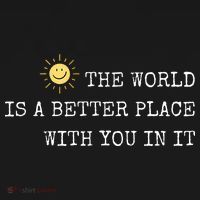 The world is A Better Place With You In It - Inspirational Mousepad thumb 1