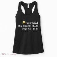 The world is A Better Place With You In It - Inspirational Women's Tank Top thumb 0