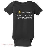 The world is A Better Place With You In It - Inspirational Baby Bodysuit thumb 0