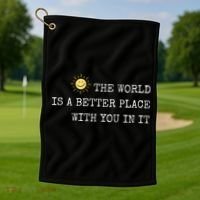 The world is A Better Place With You In It - Inspirational Golf Towel thumb 1
