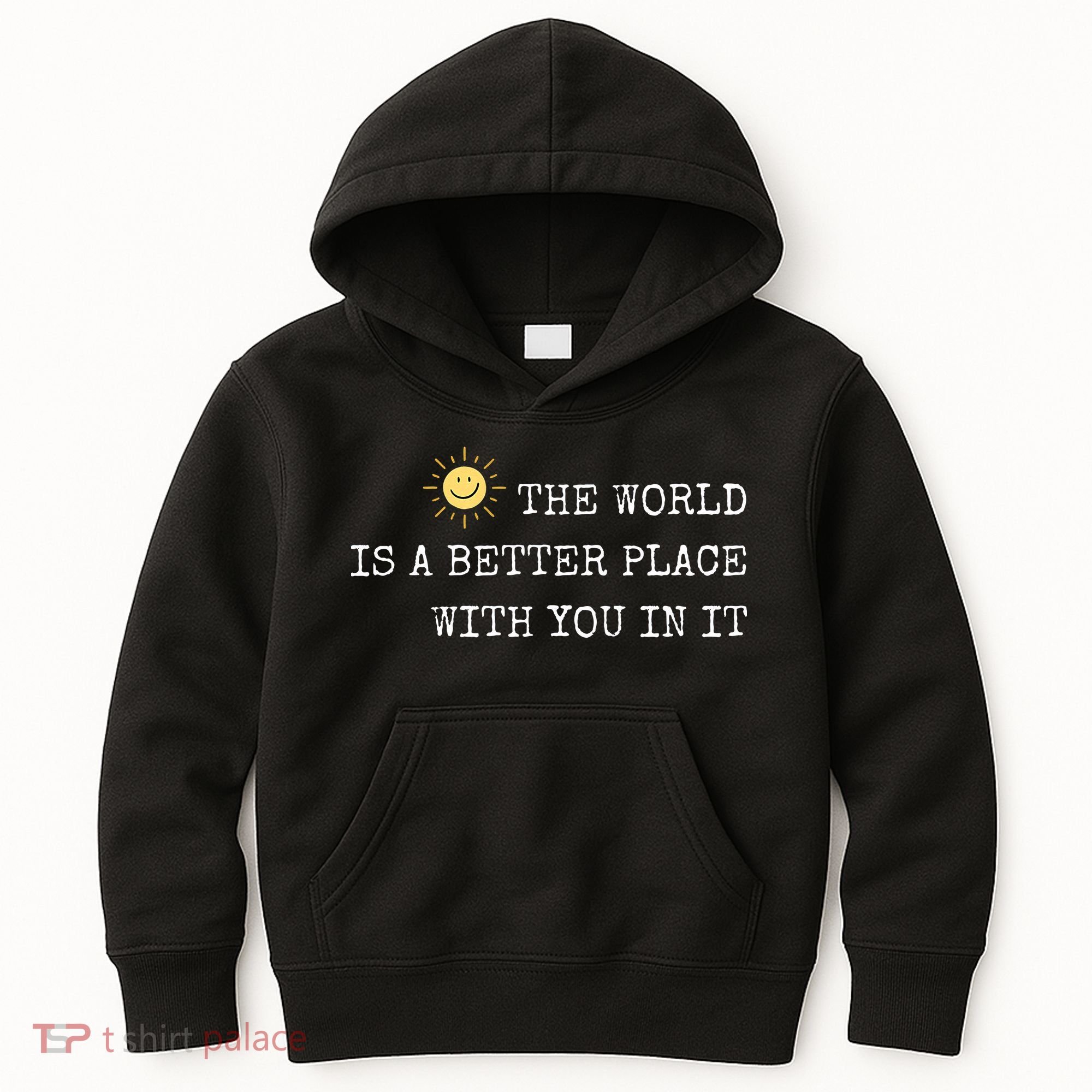 The world is A Better Place With You In It - Inspirational Kids Hoodie