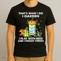 Thats What I Do I Garden I Play With Bees And I Forget T-Shirt thumb 3