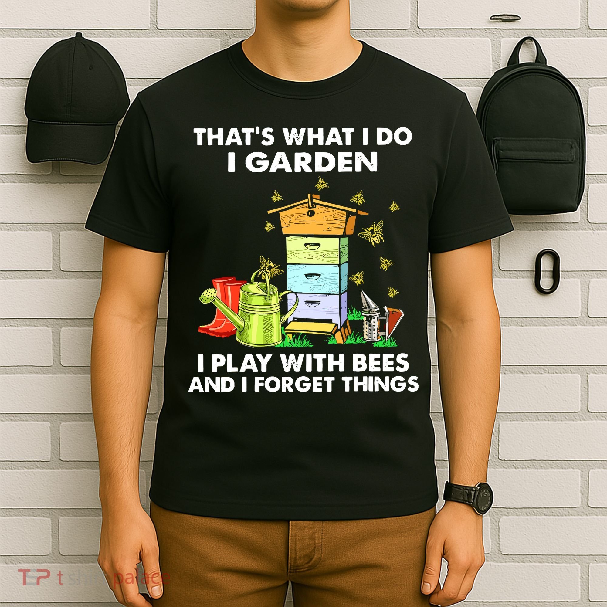 Thats What I Do I Garden I Play With Bees And I Forget T-Shirt