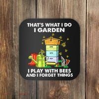 Thats What I Do I Garden I Play With Bees And I Forget Coaster thumb 0