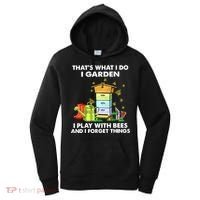 Thats What I Do I Garden I Play With Bees And I Forget Women's Hoodie thumb 0