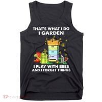 Thats What I Do I Garden I Play With Bees And I Forget Tank Top thumb 0
