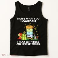 Thats What I Do I Garden I Play With Bees And I Forget Tank Top thumb 2