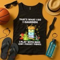 Thats What I Do I Garden I Play With Bees And I Forget Tank Top thumb 4