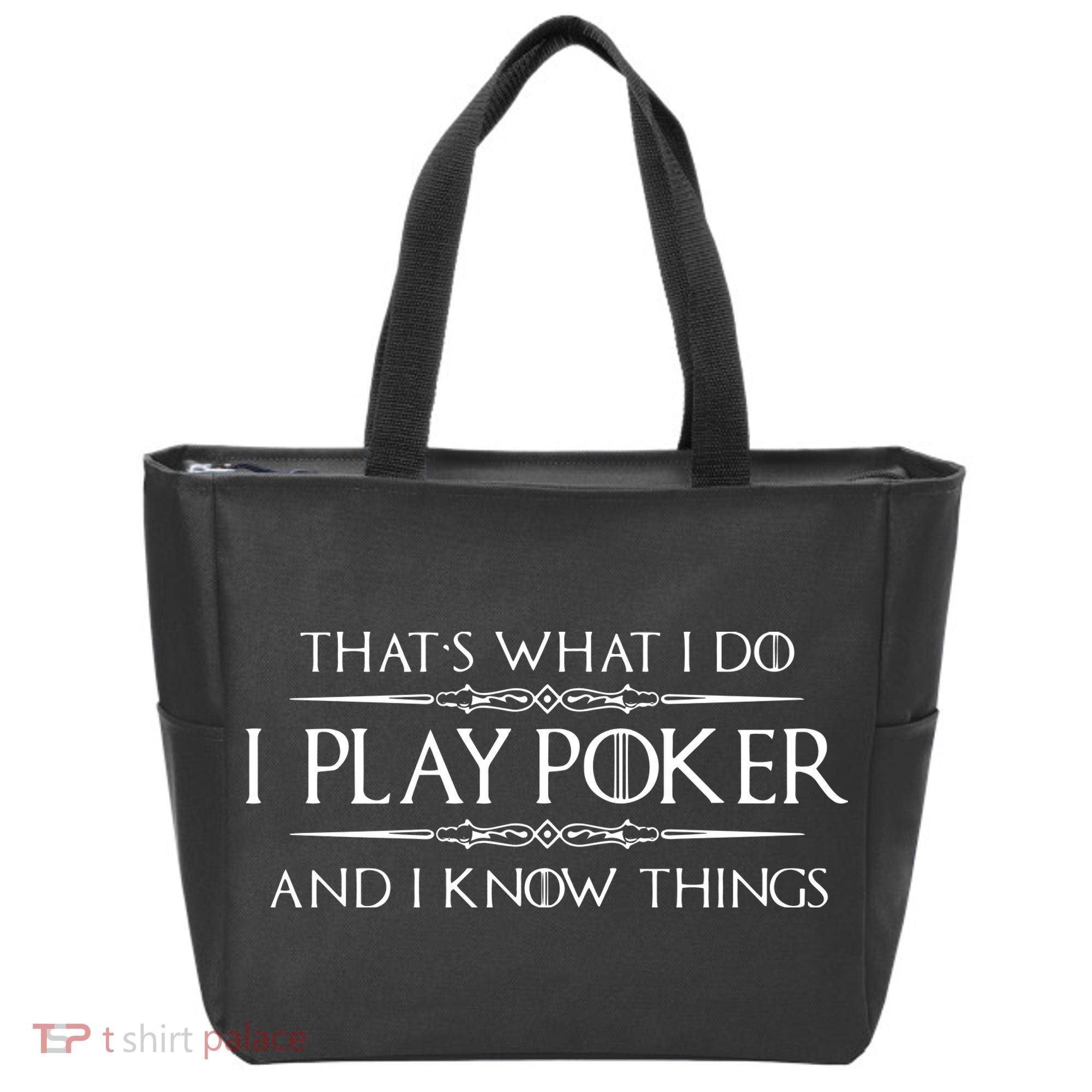 THAT'S WHAT I DO I PLAY POKER AND I KNOW THINGS Tote Bag