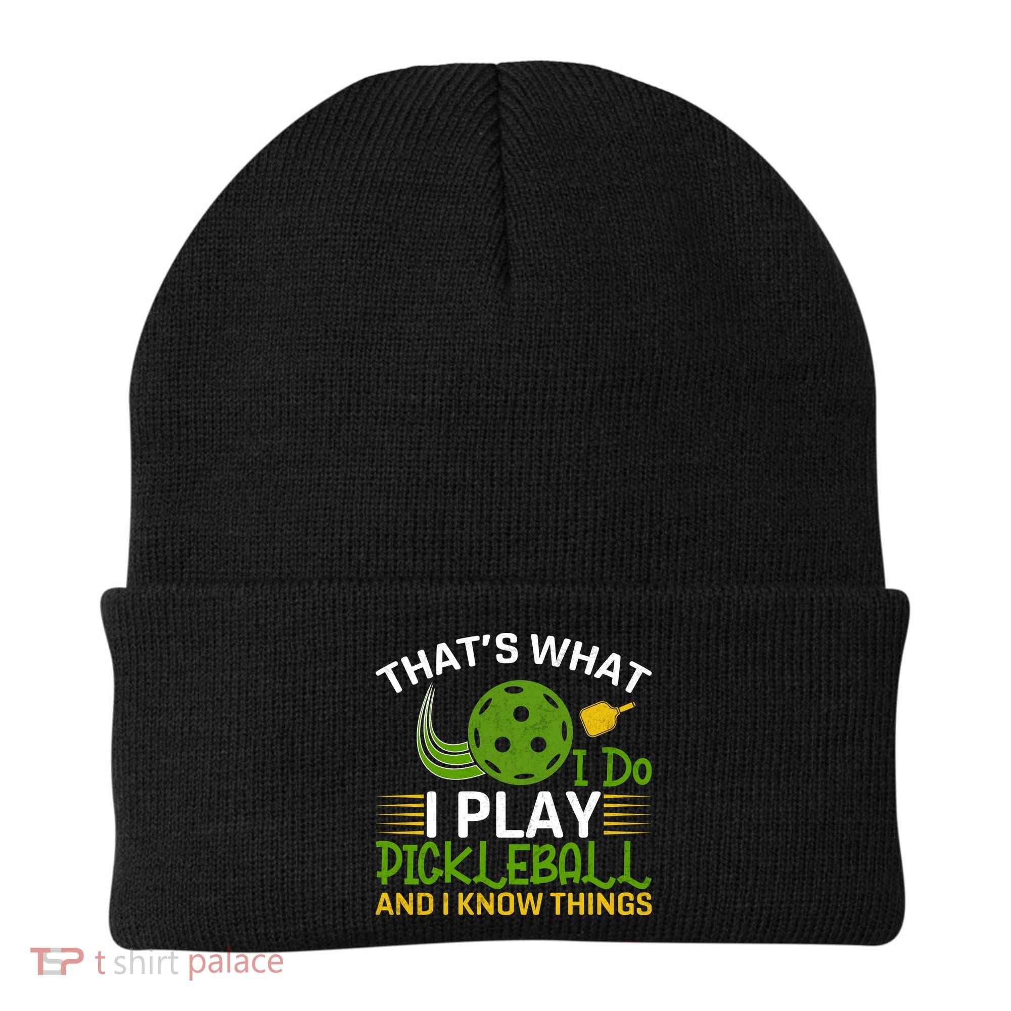 That's What I Do I Play Pickleball And I Know Things Gift Beanie