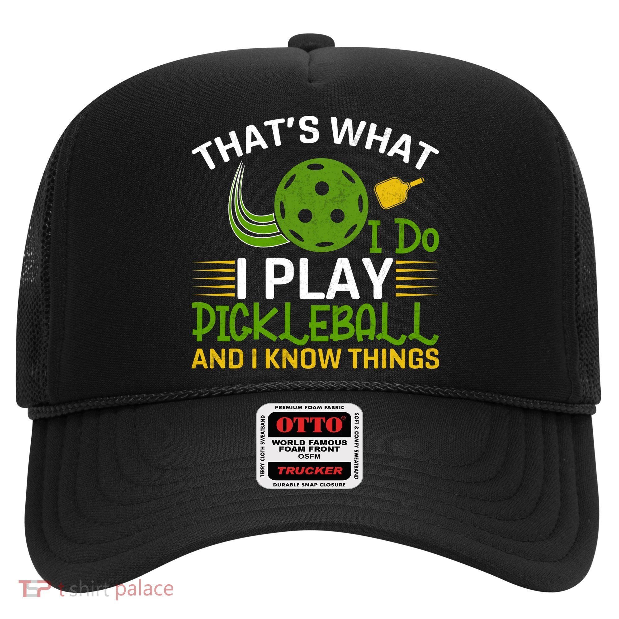 That's What I Do I Play Pickleball And I Know Things Gift Hat
