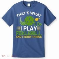That's What I Do I Play Pickleball And I Know Things Gift T-Shirt thumb 0