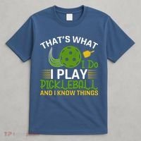 That's What I Do I Play Pickleball And I Know Things Gift T-Shirt thumb 4