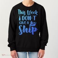 This Week I Dont Give A Ship Cruise Trip Summer Cruising Cool Gift Women's Sweatshirt thumb 0