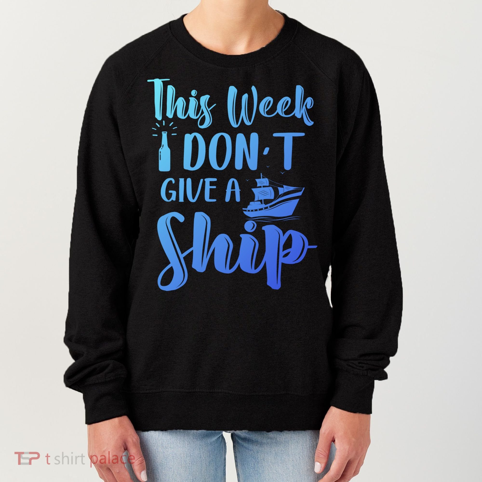 This Week I Dont Give A Ship Cruise Trip Summer Cruising Cool Gift Women's Sweatshirt