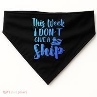 This Week I Dont Give A Ship Cruise Trip Summer Cruising Cool Gift USA-Made Doggie Bandana thumb 0