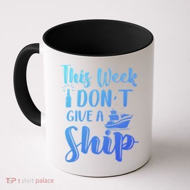 This Week I Dont Give A Ship Cruise Trip Summer Cruising Cool Gift Coffee Mug
