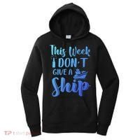 This Week I Dont Give A Ship Cruise Trip Summer Cruising Cool Gift Women's Hoodie thumb 0