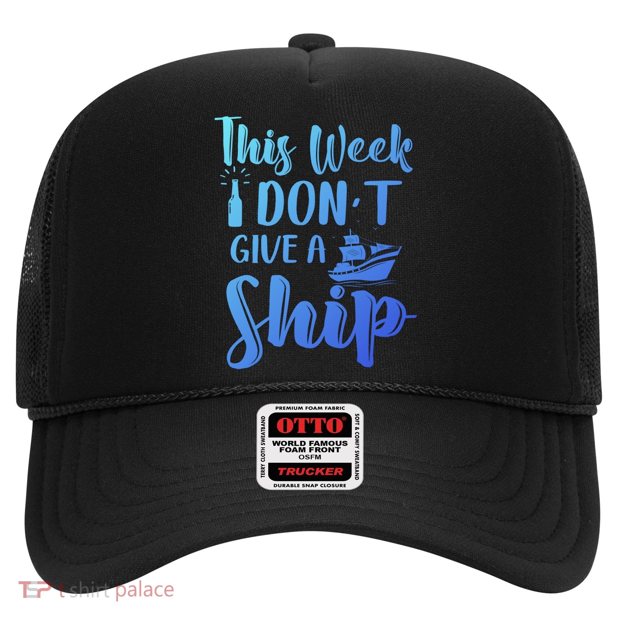 This Week I Dont Give A Ship Cruise Trip Summer Cruising Cool Gift Hat