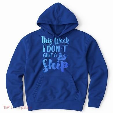 This Week I Dont Give A Ship Cruise Trip Summer Cruising Cool Gift Hoodie