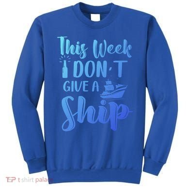 This Week I Dont Give A Ship Cruise Trip Summer Cruising Cool Gift Sweatshirt