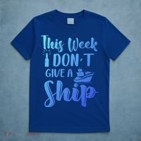 This Week I Dont Give A Ship Cruise Trip Summer Cruising Cool Gift T-Shirt thumb 5