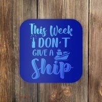 This Week I Dont Give A Ship Cruise Trip Summer Cruising Cool Gift Coaster thumb 0