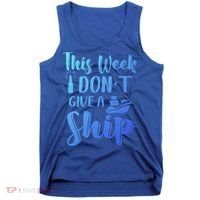 This Week I Dont Give A Ship Cruise Trip Summer Cruising Cool Gift Tank Top thumb 0
