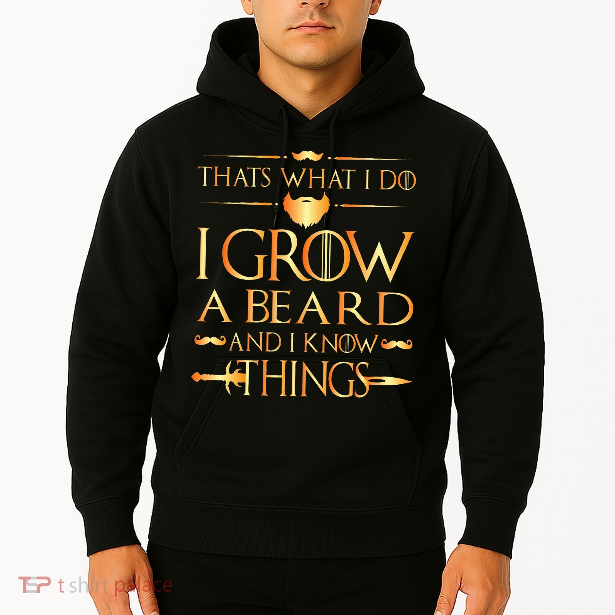 Thats What I Do I Grow A Beard And I Know Things Hoodie