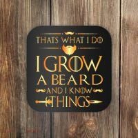 Thats What I Do I Grow A Beard And I Know Things Coaster thumb 0