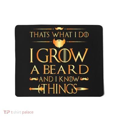 Thats What I Do I Grow A Beard And I Know Things Mousepad