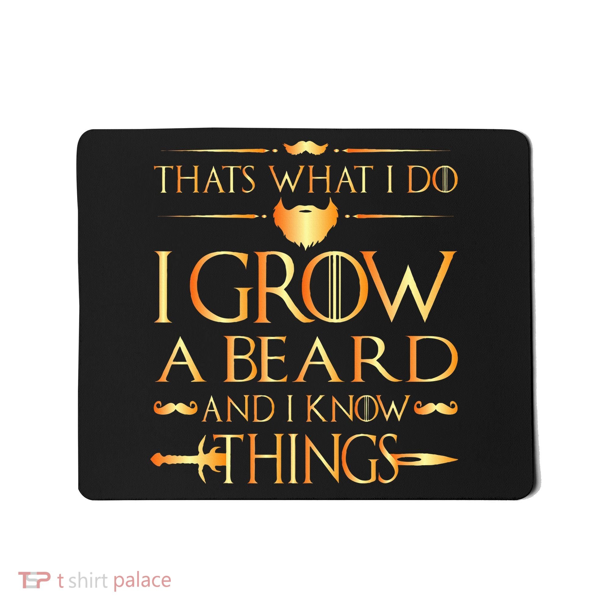 Thats What I Do I Grow A Beard And I Know Things Mousepad