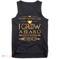 Thats What I Do I Grow A Beard And I Know Things Tank Top thumb 0